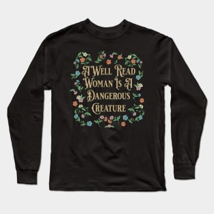 A Well Read Woman Is A Dangerous Creature Long Sleeve T-Shirt